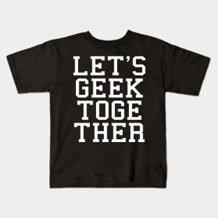 Let's Geek Together Kids T-Shirt